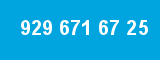 929 671 67 25